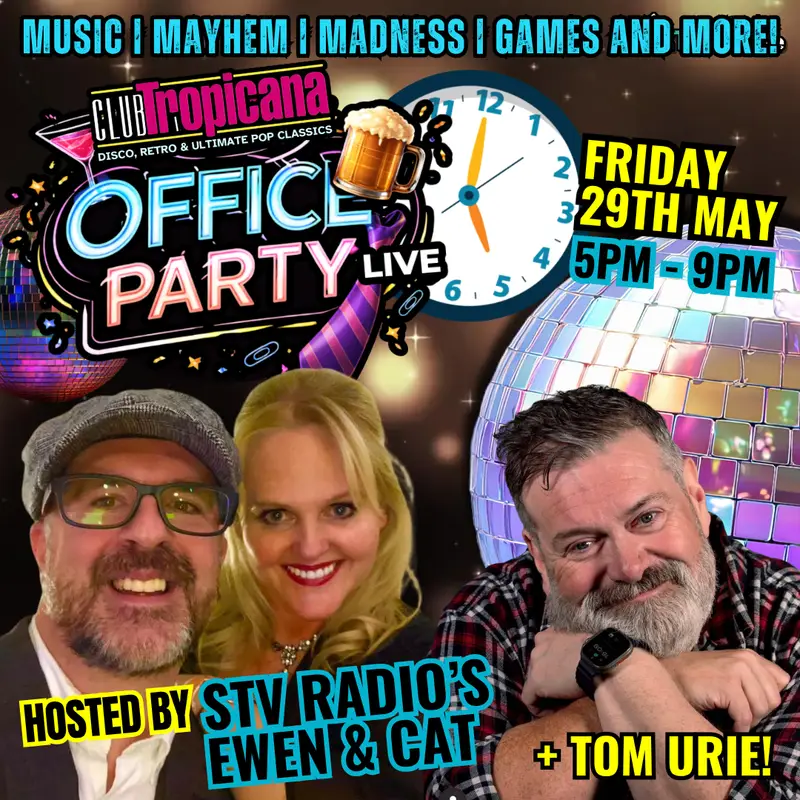 Office Party Live! | 29th May | Hosted by STV Radio's Ewan & Cat and DJ Tom Urie